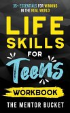 Life Skills for Teens Workbook - 35+ Essentials for Winning in the Real World   How to Cook, Manage Money, Drive a Car, and Develop Manners, Social Skills, and More