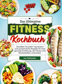 Das Ultimative Fitness Kochbuch - Jan Rothstein