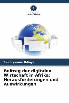 Beitrag der digitalen Wirtschaft in Afrika: Herausforderungen und Auswirkungen - Ndiaye, Souleymane