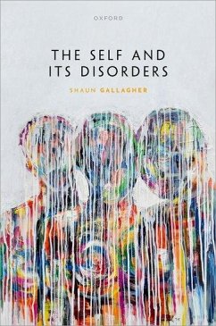 The Self and its Disorders - Gallagher, Prof Shaun (Lillian and Morrie Moss Chair of Excellence i