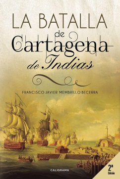 La batalla de Cartagena de Indias - Membrillo Becerra, Francisco Javier