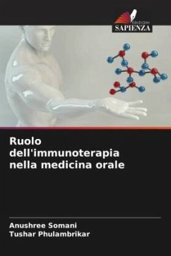 Ruolo dell'immunoterapia nella medicina orale - Somani, Anushree;PHULAMBRIKAR, TUSHAR