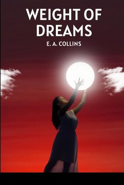 Weight of Dreams - E. A., Collins