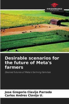 Desirable scenarios for the future of Meta's farmers - Clavijo Parrado, Jose Gregorio;Clavijo U., Carlos Andres
