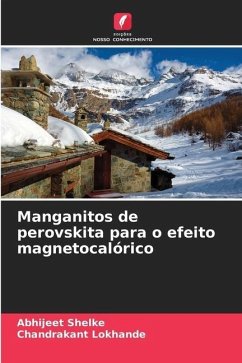 Manganitos de perovskita para o efeito magnetocalórico - Shelke, Abhijeet;Lokhande, Chandrakant