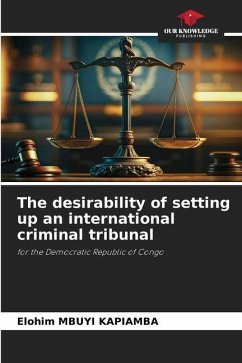 The desirability of setting up an international criminal tribunal - MBUYI KAPIAMBA, Elohim