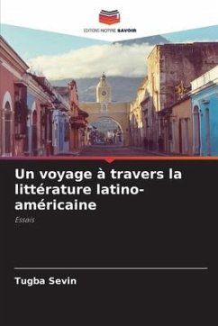 Un voyage à travers la littérature latino-américaine - Sevin, Tugba