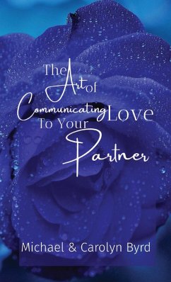 The Art of Communicating Love To Your Partner - Byrd, Carolyn; Byrd, Michael