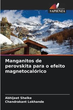 Manganitos de perovskita para o efeito magnetocalórico - Shelke, Abhijeet;Lokhande, Chandrakant