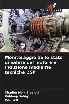 Monitoraggio dello stato di salute del motore a induzione mediante tecniche DSP - Siddiqui, Khadim Moin;Sahay, Kuldeep;Giri, V.K.