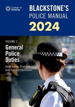 Blackstone's Police Manuals Volume 3: General Police Duties 2024 - Connor, Paul (Police Training Consultant); Hutton, Glenn (Private assessment and examination consultant); Cox, Andy