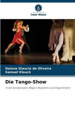 Die Tango-Show - Oliveira, Daiane Glaucia de;Klauck, Samuel