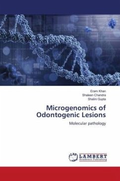 Microgenomics of Odontogenic Lesions - Khan, Eram;Chandra, Shaleen;Gupta, Shalini