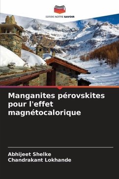 Manganites pérovskites pour l'effet magnétocalorique - Shelke, Abhijeet;Lokhande, Chandrakant