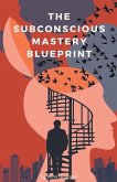 The Subconscious Mastery Blueprint