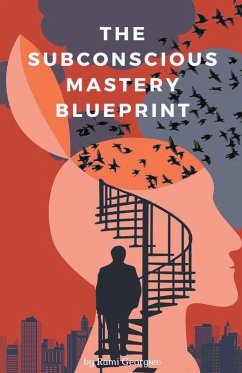 The Subconscious Mastery Blueprint - Georgiev, Rami