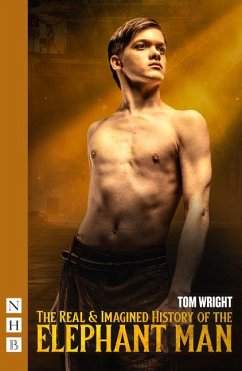 The Real & Imagined History of the Elephant Man - Wright, Tom