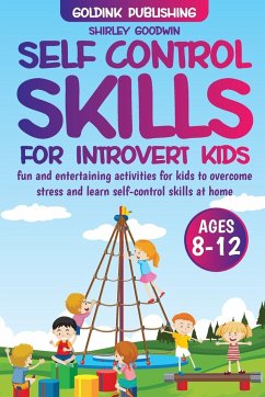 Self-Control Skills for Introvert Kids Ages 8-12 - Publishing, Goldink; Goodwin, Shirley