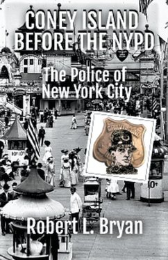 CONEY ISLAND BEFORE THE NYPD - Bryan, Robert L.