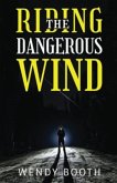 Riding the Dangerous Wind