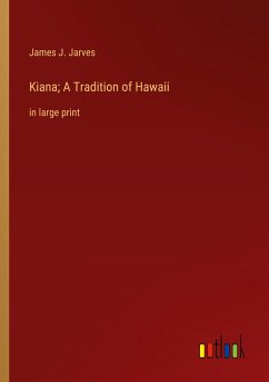 Kiana; A Tradition of Hawaii - Jarves, James J.