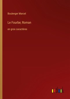 Le Fourbe; Roman - Marcel, Boulenger