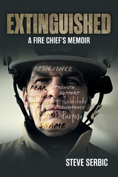 Extinguished: A Fire Chief's Memoir - Serbic, Steve