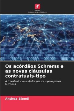 Os acórdãos Schrems e as novas cláusulas contratuais-tipo - Biondi, Andrea