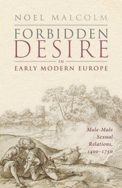 Forbidden Desire in Early Modern Europe - Malcolm, Sir Noel (Senior Research Fellow, Senior Research Fellow, A