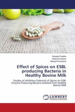 Effect of Spices on ESBL producing Bacteria in Healthy Bovine Milk - Poojitha, Ravipati;Shrivastav, Arpita;Shrivastava, Neeraj