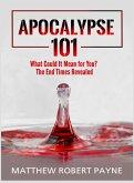 Apocalypse 101: What Could It Mean for You? The End Times Revealed