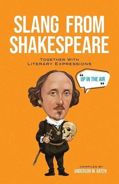 Slang from Shakespeare: Together with Literary Expressions - Baten, Anderson M.