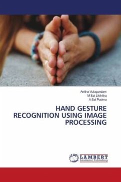 HAND GESTURE RECOGNITION USING IMAGE PROCESSING - Vulugundam, Anitha;Likihitha, M Sai;Padma, A Sai