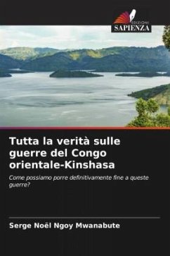 Tutta la verità sulle guerre del Congo orientale-Kinshasa - Ngoy Mwanabute, Serge Noël