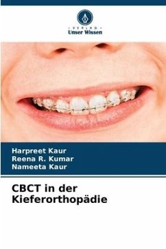 CBCT in der Kieferorthopädie - Kaur, Harpreet;Kumar, Reena R.;Kaur, Nameeta