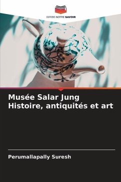 Musée Salar Jung Histoire, antiquités et art - Suresh, Perumallapally