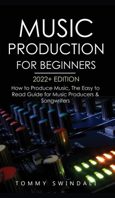 Music Production For Beginners 2022+ Edition - Swindali, Tommy