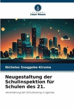 Neugestaltung der Schulinspektion für Schulen des 21. - Sseggobe-Kiruma, Nicholas