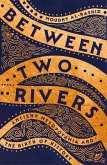 Between Two Rivers Between Two Rivers