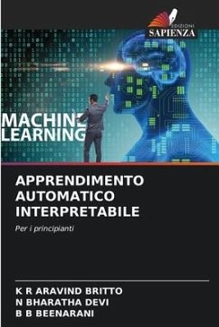 APPRENDIMENTO AUTOMATICO INTERPRETABILE - ARAVIND BRITTO, K R;BHARATHA DEVI, N;BEENARANI, B B