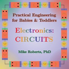 Practical Engineering for Babies & Toddlers - Electronics - Roberts, Mike