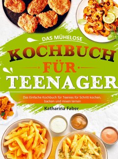 Das mühelose Kochbuch für Teenager - Katharina Faber