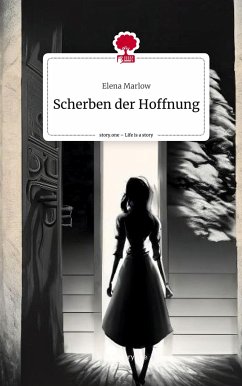 Scherben der Hoffnung. Life is a Story - story.one - Marlow, Elena