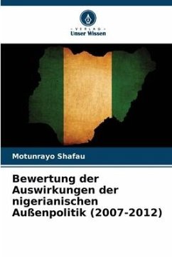 Bewertung der Auswirkungen der nigerianischen Außenpolitik (2007-2012) - Shafau, Motunrayo