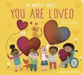 No Matter What . . . You Are Loved No Matter What . . . You Are Loved