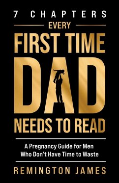 7 Chapters Every First Time Dad Needs to Read - James, Remington
