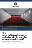 Kino: Unterhaltungsindustrie und/oder ein Avatar der Konsumgesellschaft?