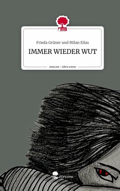 IMMER WIEDER WUT. Life is a Story - story.one - und Milan Elias, Frieda Grüner