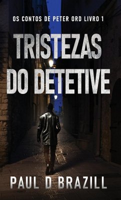 Tristezas do Detetive - Brazill, Paul D.