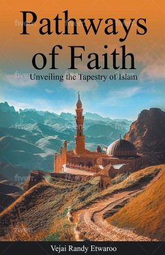 Pathways of Faith: Unveiling the Tapestry of Islam - Etwaroo, Vejai Randy